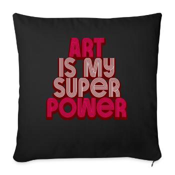 Art Is My Superpower - Sofa pillowcase 17,3'' x 17,3'' (45 x 45 cm) - black - Front