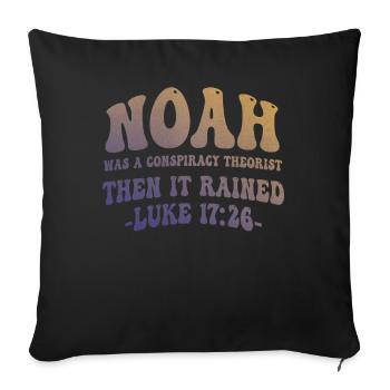 Noah Was A Conspiracy Theorist And The It Rained - Sofa pillowcase 17,3'' x 17,3'' (45 x 45 cm) - black - Front