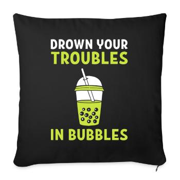 Drown Your Troubles In Bubbles Milch Teemacher - Sofakissenbezug 45 x 45 cm - Schwarz - Vorne