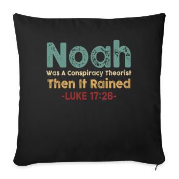 Noah Was A Conspiracy Theorist And The It Rained - Sofa pillowcase 17,3'' x 17,3'' (45 x 45 cm) - black - Front