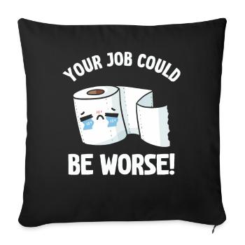 Votre travail pourrait être pire papier toilette - Housse de coussin décorative 45 x 45 cm - noir - Devant