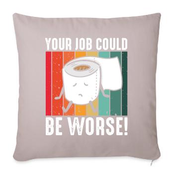 Votre travail pourrait être pire papier toilette - Housse de coussin décorative 45 x 45 cm - taupe clair - Devant
