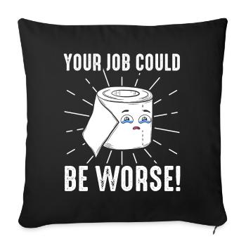 Votre travail pourrait être pire papier toilette - Housse de coussin décorative 45 x 45 cm - noir - Devant