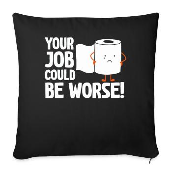 Votre travail pourrait être pire papier toilette - Housse de coussin décorative 45 x 45 cm - noir - Devant