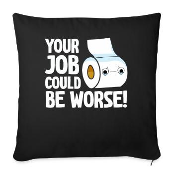 Your Job Could Be Worse Toilet Paper - Sofa pillowcase 17,3'' x 17,3'' (45 x 45 cm) - black - Front
