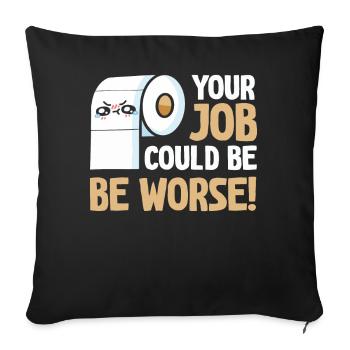Votre travail pourrait être pire papier toilette - Housse de coussin décorative 45 x 45 cm - noir - Devant