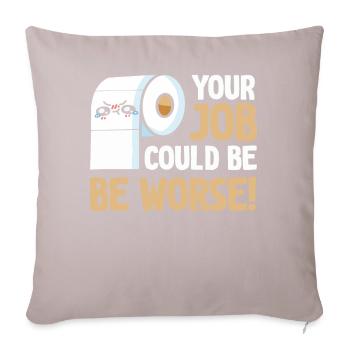Your Job Could Be Worse Toilet Paper - Sofa pillowcase 17,3'' x 17,3'' (45 x 45 cm) - light taupe - Front
