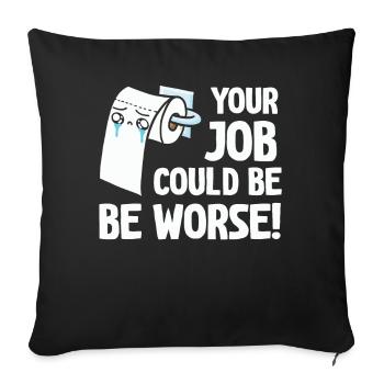 Votre travail pourrait être pire papier toilette - Housse de coussin décorative 45 x 45 cm - noir - Devant