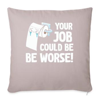 Your Job Could Be Worse Toilet Paper - Sofa pillowcase 17,3'' x 17,3'' (45 x 45 cm) - light taupe - Front