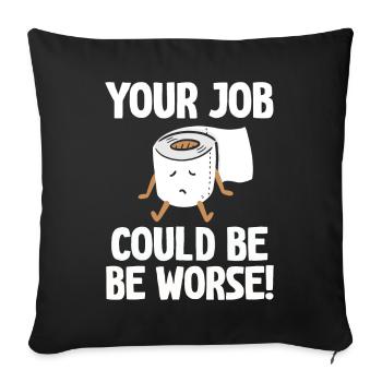 Votre travail pourrait être pire papier toilette - Housse de coussin décorative 45 x 45 cm - noir - Devant