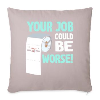 Your Job Could Be Worse Toilet Paper - Sofa pillowcase 17,3'' x 17,3'' (45 x 45 cm) - light taupe - Front