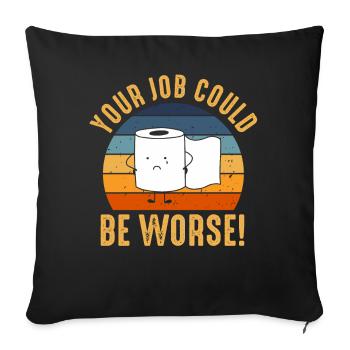 Votre travail pourrait être pire papier toilette - Housse de coussin décorative 45 x 45 cm - noir - Devant