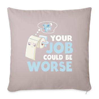 Your Job Could Be Worse Toilet Paper - Sofa pillowcase 17,3'' x 17,3'' (45 x 45 cm) - light taupe - Front