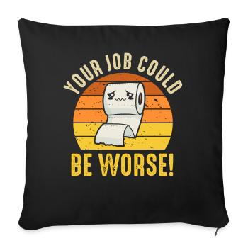 Votre travail pourrait être pire papier toilette - Housse de coussin décorative 45 x 45 cm - noir - Devant