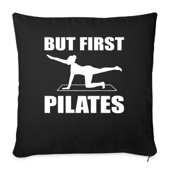 But First, Pilates - Sofakissenbezug 45 x 45 cm - Schwarz - Vorne