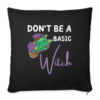 Dragon Halloween Witches don't be a basic witch - Sofa pillowcase 17,3'' x 17,3'' (45 x 45 cm) - black - Front