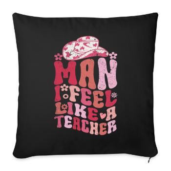 Man I Feel like a Teacher - Sofa pillowcase 17,3'' x 17,3'' (45 x 45 cm) - black - Front