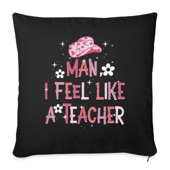 Man I Feel like a Teacher - Sofa pillowcase 17,3'' x 17,3'' (45 x 45 cm) - black - Front