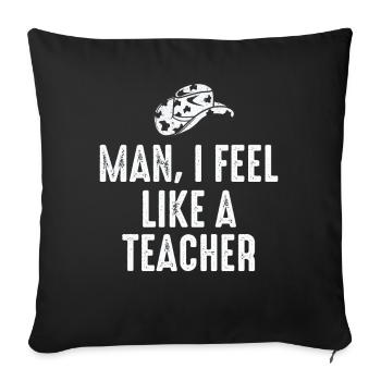 Man I Feel like a Teacher - Sofa pillowcase 17,3'' x 17,3'' (45 x 45 cm) - black - Front