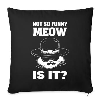 Not So Funny, Meow Is It? Marshall - Sofakissenbezug 45 x 45 cm - Schwarz - Vorne