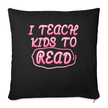 I Teach Kids To Read Science Teachers Reading - Sofa pillowcase 17,3'' x 17,3'' (45 x 45 cm) - black - Front
