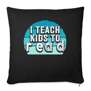 I Teach Kids To Read Science Teachers Reading - Sofa pillowcase 17,3'' x 17,3'' (45 x 45 cm) - black - Front