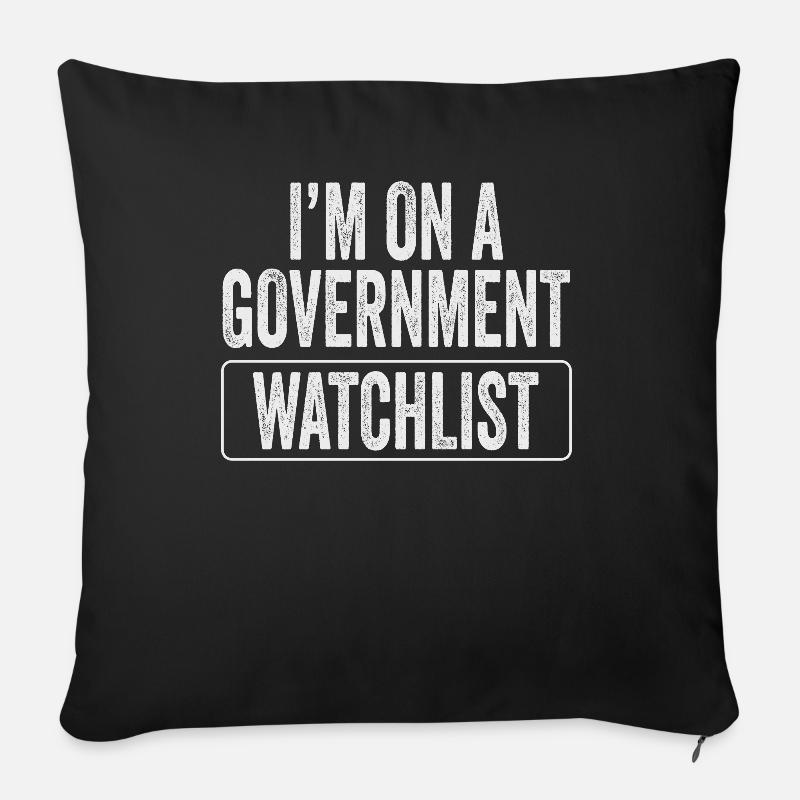 Je suis sur une liste de surveillance du gouvernement - Housse de coussin décorative 45 x 45 cm - noir
