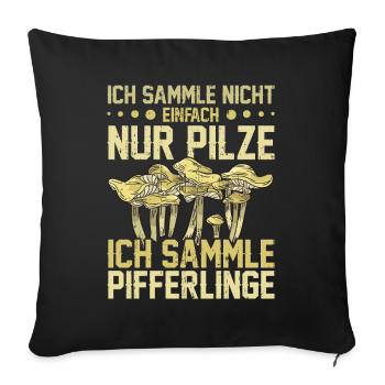 Mykologe Pilze Pfifferlingsammler Pilzsucher - Sofakissenbezug 45 x 45 cm - Schwarz - Vorne