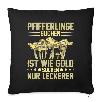 Pfifferlingsammler Pilzsucher Pfifferlinge sammeln - Sofakissenbezug 45 x 45 cm - Schwarz - Vorne