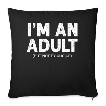 Je suis un adulte mais pas par choix - Housse de coussin décorative 45 x 45 cm - noir - Devant