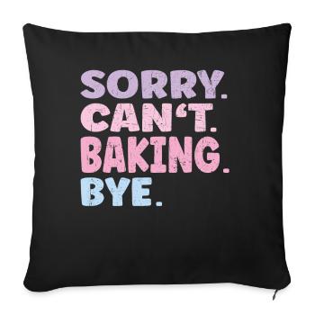 Sorry Can't Baking Bye Funny Baking - Sofa pillowcase 17,3'' x 17,3'' (45 x 45 cm) - black - Front