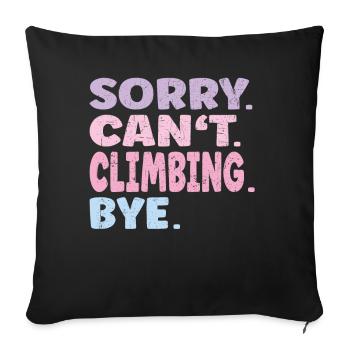Sorry Can't Climbing Bye Funny Climbing - Sofa pillowcase 17,3'' x 17,3'' (45 x 45 cm) - black - Front