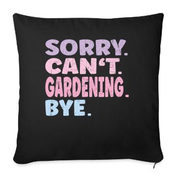 Sorry Can't Gardening Bye Funny Gardening - Sofa pillowcase 17,3'' x 17,3'' (45 x 45 cm) - black - Front