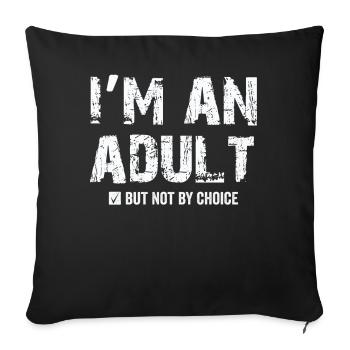 Je suis un adulte mais pas par choix - Housse de coussin décorative 45 x 45 cm - noir - Devant