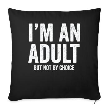 Je suis un adulte mais pas par choix - Housse de coussin décorative 45 x 45 cm - noir - Devant