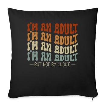 Je suis un adulte mais pas par choix - Housse de coussin décorative 45 x 45 cm - noir - Devant