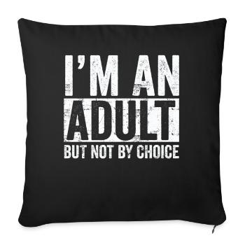 Je suis un adulte mais pas par choix - Housse de coussin décorative 45 x 45 cm - noir - Devant