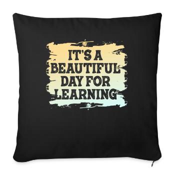 It's A Beautiful Day For Learning - Sofa pillowcase 17,3'' x 17,3'' (45 x 45 cm) - black - Front