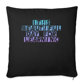 It's A Beautiful Day For Learning - Sofa pillowcase 17,3'' x 17,3'' (45 x 45 cm) - black - Front