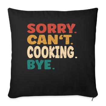 Sorry Can't Cooking Bye Men Women Funny Cooking - Sofa pillowcase 17,3'' x 17,3'' (45 x 45 cm) - black - Front