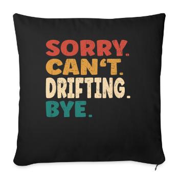 Sorry Can't Drifting Bye Men Women Funny Drifting - Sofakissenbezug 45 x 45 cm - Schwarz - Vorne