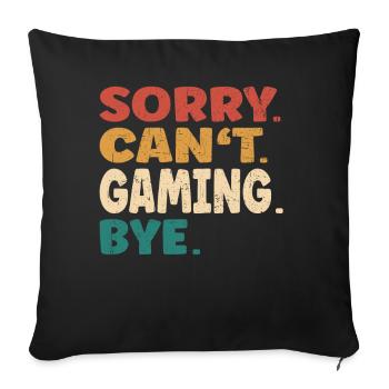 Sorry Can't Gaming Bye Men Women Funny Gaming - Sofa pillowcase 17,3'' x 17,3'' (45 x 45 cm) - black - Front