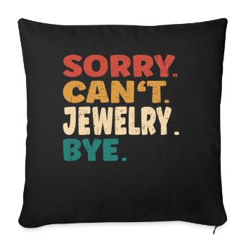 Sorry Can't Jewelry Bye Men Women Funny Jewelry - Sofa pillowcase 17,3'' x 17,3'' (45 x 45 cm) - black - Front