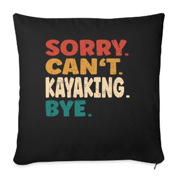 Sorry Can't Kayaking Bye Men Women Funny Kayaking - Sofakissenbezug 45 x 45 cm - Schwarz - Vorne