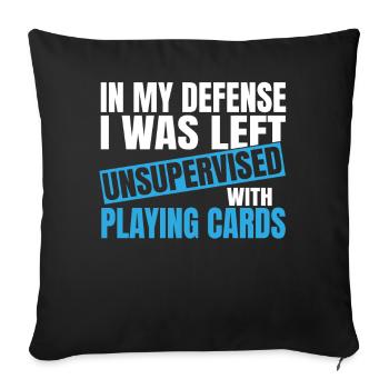 In My Defense I Was Left Unsupervised Playing - Sofakissenbezug 45 x 45 cm - Schwarz - Vorne