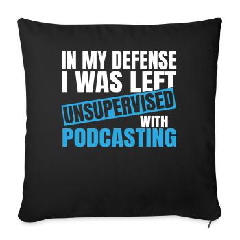 Pour ma défense, j’ai été laissé sans supervision podcasting - Housse de coussin décorative 45 x 45 cm - noir - Devant