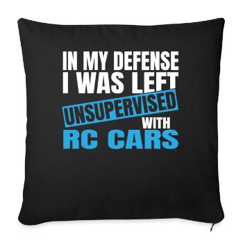 In My Defense I Was Left Unsupervised Rc Cars - Sofakissenbezug 45 x 45 cm - Schwarz - Vorne