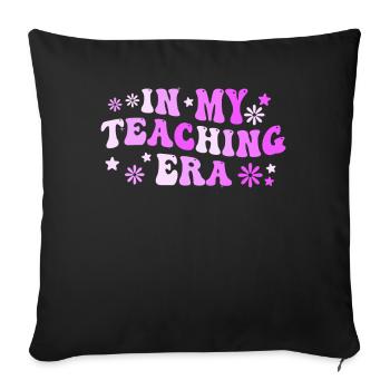 In My Teaching Era Teaching - Sofa pillowcase 17,3'' x 17,3'' (45 x 45 cm) - black - Front