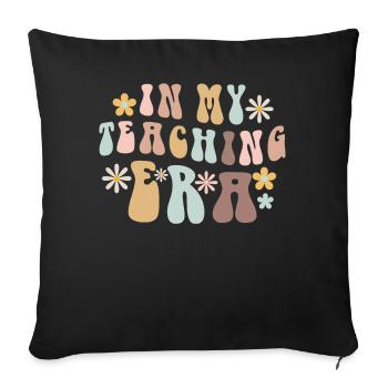 In My Teaching Era Teaching - Sofa pillowcase 17,3'' x 17,3'' (45 x 45 cm) - black - Front