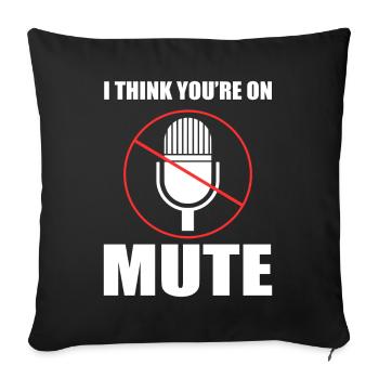 I Think You're On Mute Sachbearbeiter - Sofakissenbezug 45 x 45 cm - Schwarz - Vorne